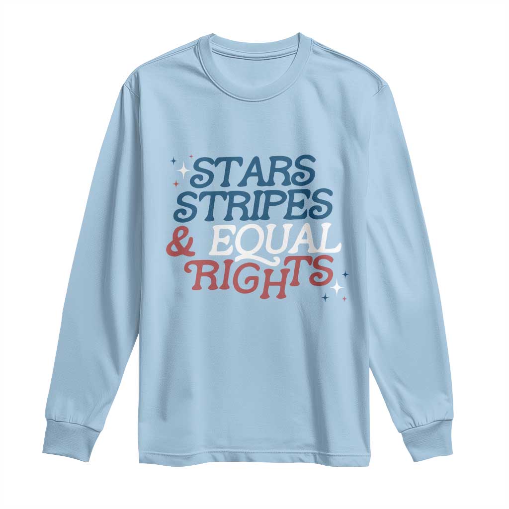 Stars Stripes And Equal Rights Long Sleeve Shirt 4th Of July Liberal American - Wonder Print Shop