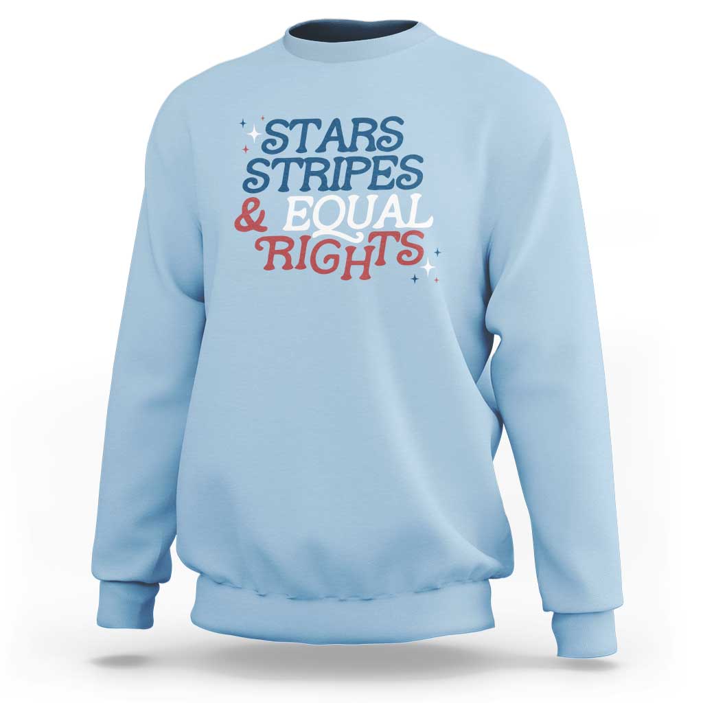 Stars Stripes And Equal Rights Sweatshirt 4th Of July Liberal American - Wonder Print Shop
