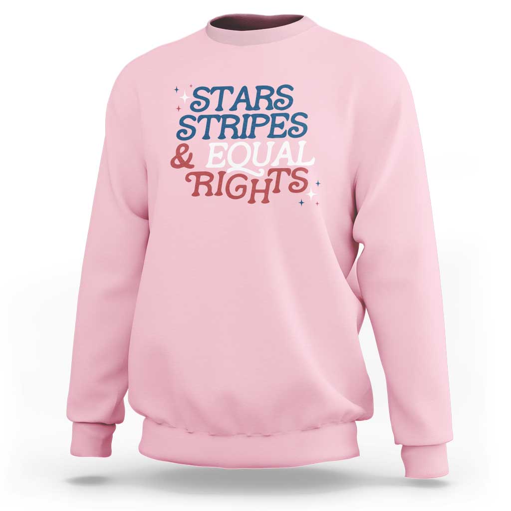 Stars Stripes And Equal Rights Sweatshirt 4th Of July Liberal American - Wonder Print Shop