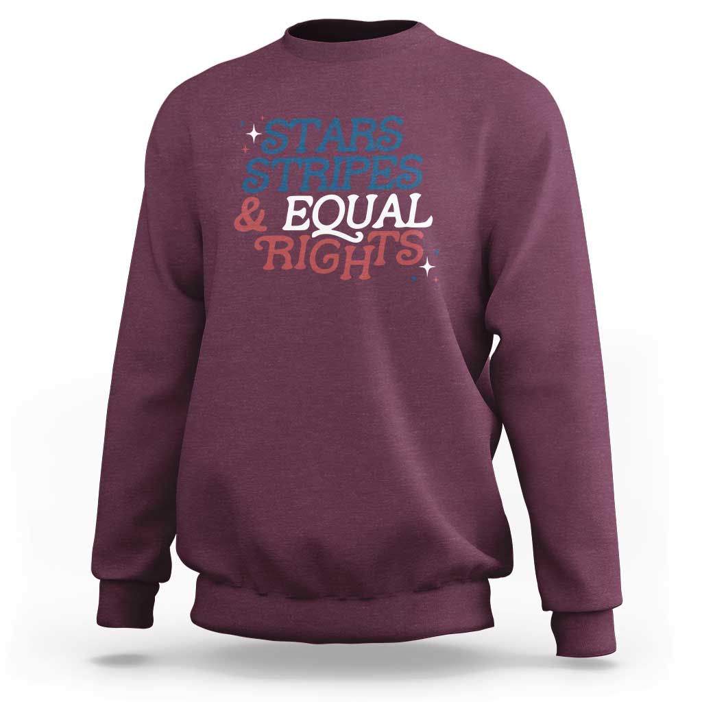 Stars Stripes And Equal Rights Sweatshirt 4th Of July Liberal American - Wonder Print Shop