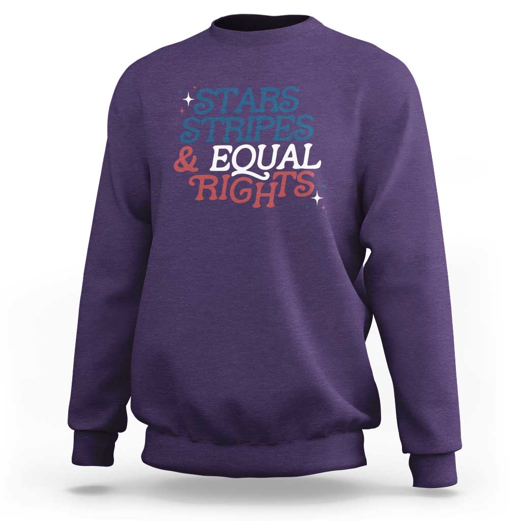 Stars Stripes And Equal Rights Sweatshirt 4th Of July Liberal American - Wonder Print Shop