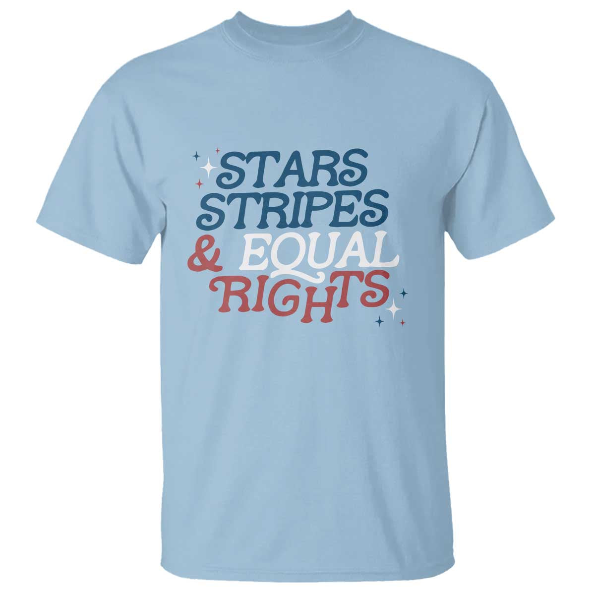 Stars Stripes And Equal Rights T Shirt 4th Of July Liberal American - Wonder Print Shop