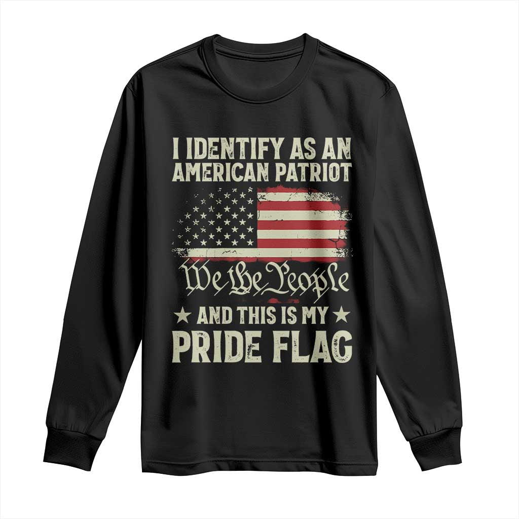 Funny I Identify As An American Patriot And This Is My Pride Flag Long Sleeve Shirt - Wonder Print Shop