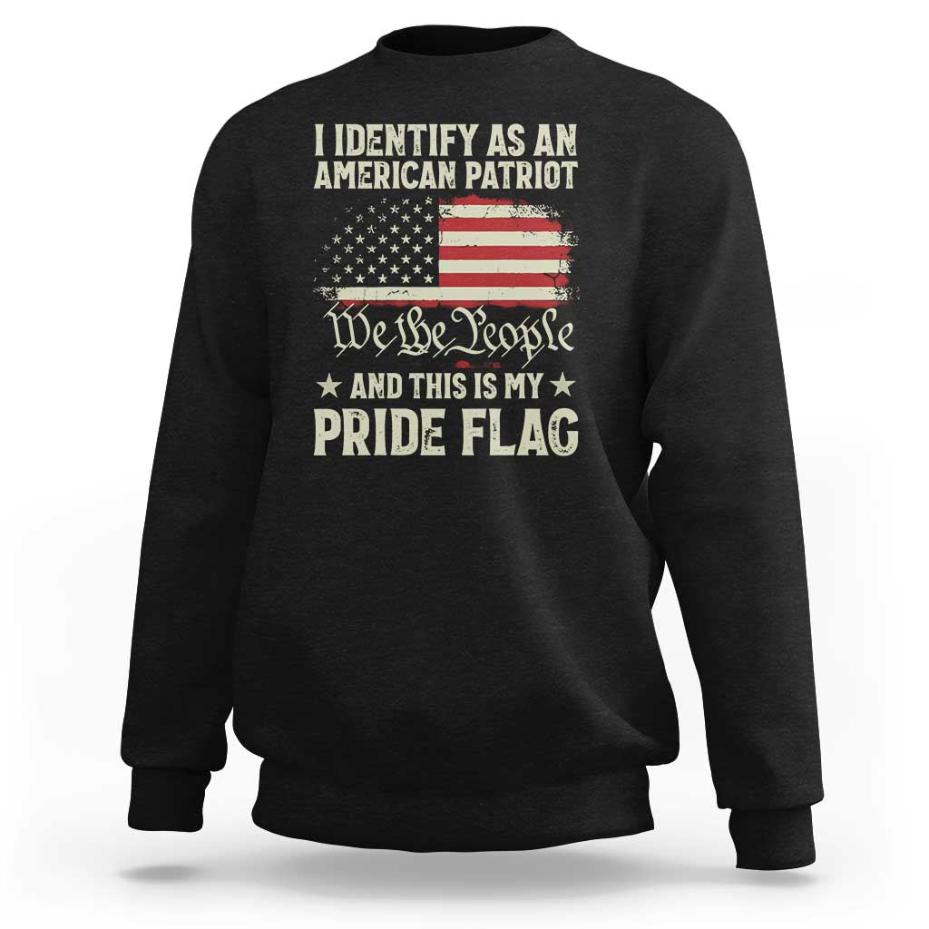 Funny I Identify As An American Patriot And This Is My Pride Flag Sweatshirt - Wonder Print Shop