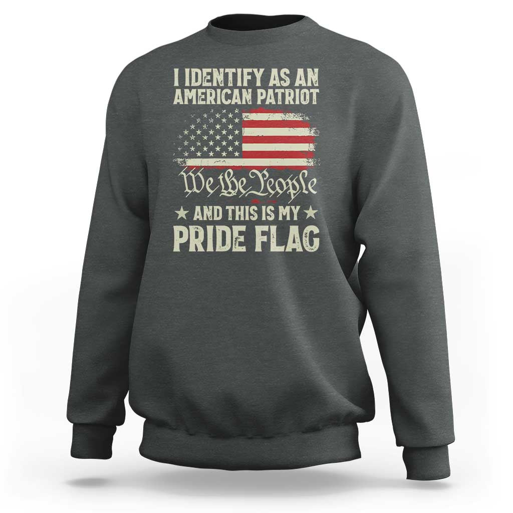 Funny I Identify As An American Patriot And This Is My Pride Flag Sweatshirt - Wonder Print Shop
