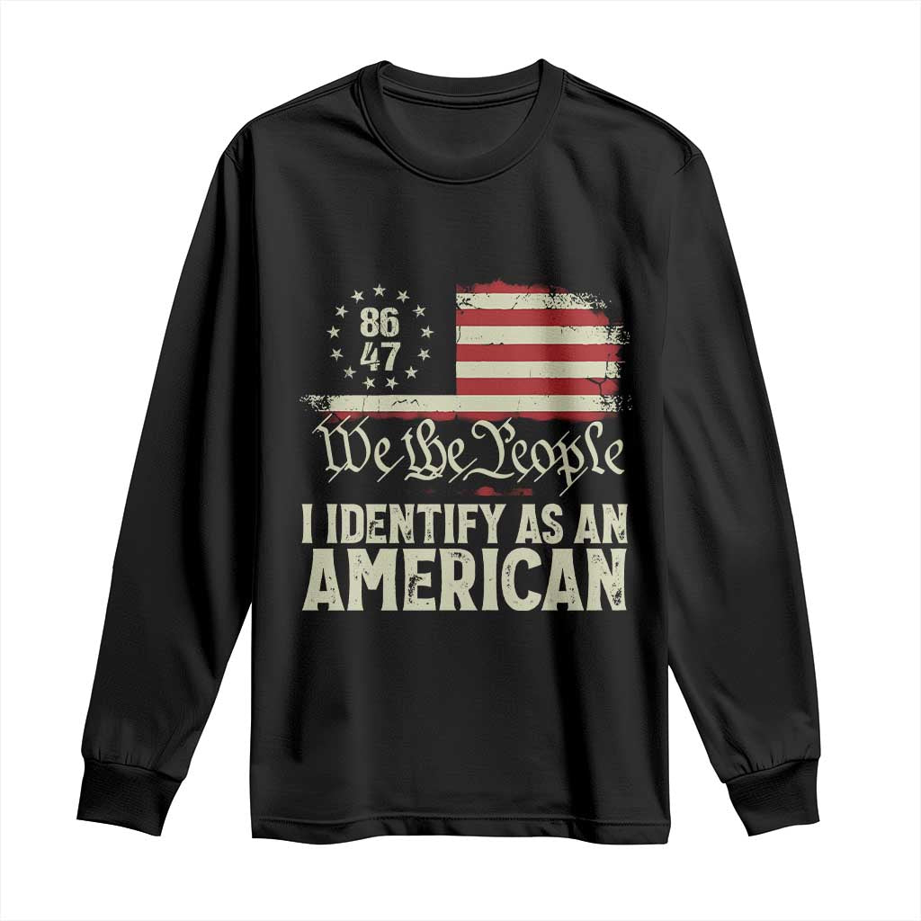Funny 8647 I Identify As An American Long Sleeve Shirt American Flag - Wonder Print Shop