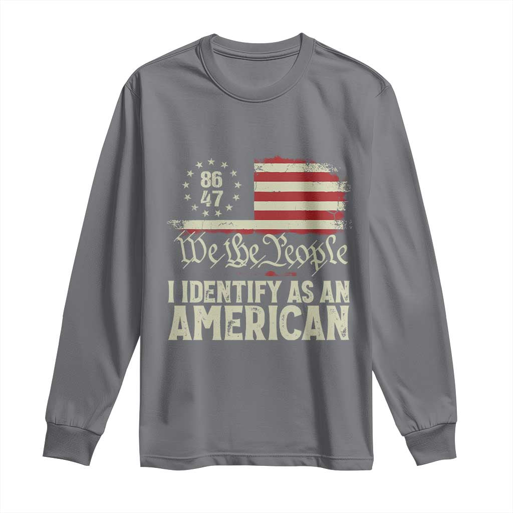 Funny 8647 I Identify As An American Long Sleeve Shirt American Flag - Wonder Print Shop