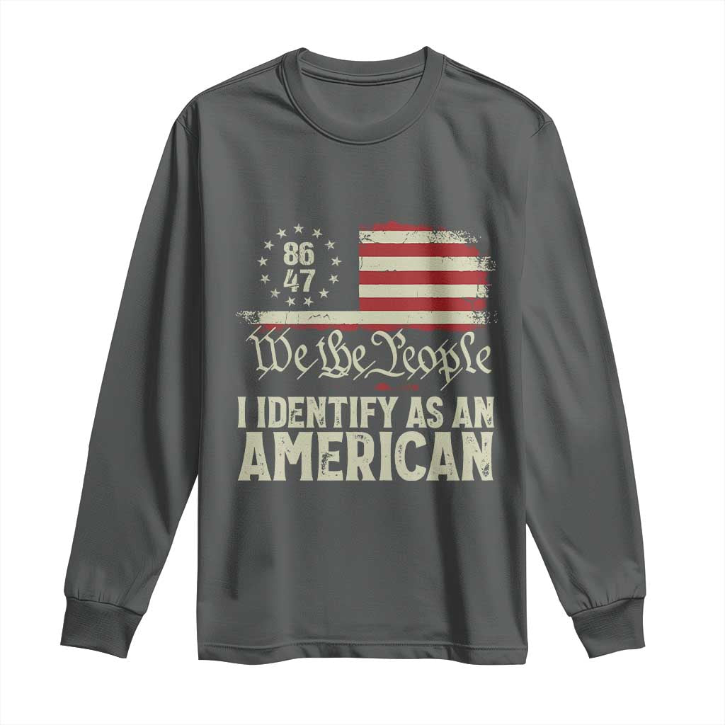 Funny 8647 I Identify As An American Long Sleeve Shirt American Flag - Wonder Print Shop