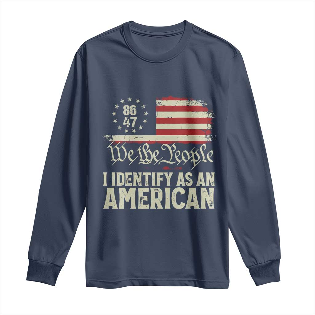 Funny 8647 I Identify As An American Long Sleeve Shirt American Flag - Wonder Print Shop