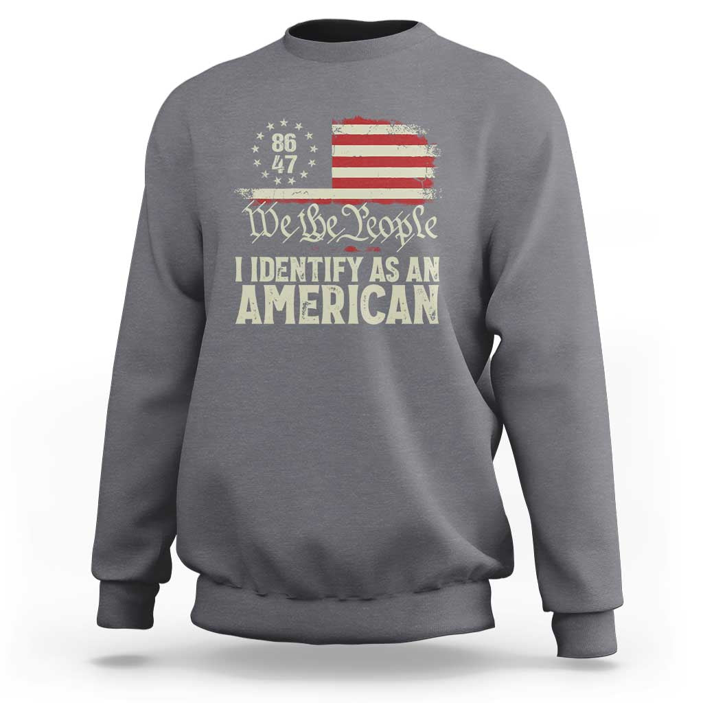 Funny 8647 I Identify As An American Sweatshirt American Flag - Wonder Print Shop