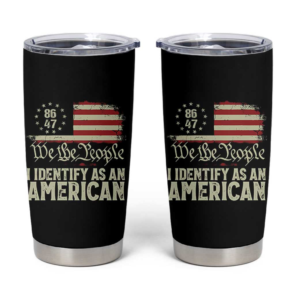 Funny 8647 I Identify As An American Tumbler Cup American Flag - Wonder Print Shop