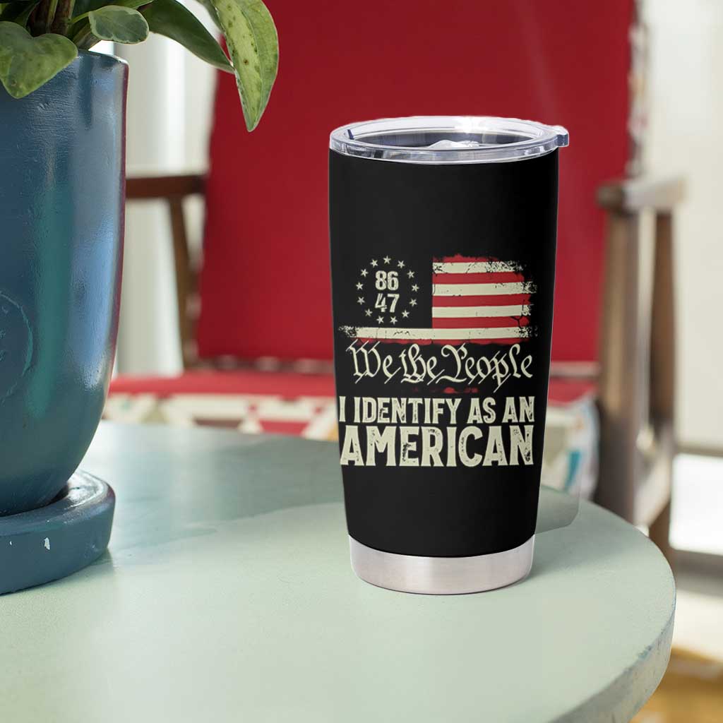 Funny 8647 I Identify As An American Tumbler Cup American Flag - Wonder Print Shop