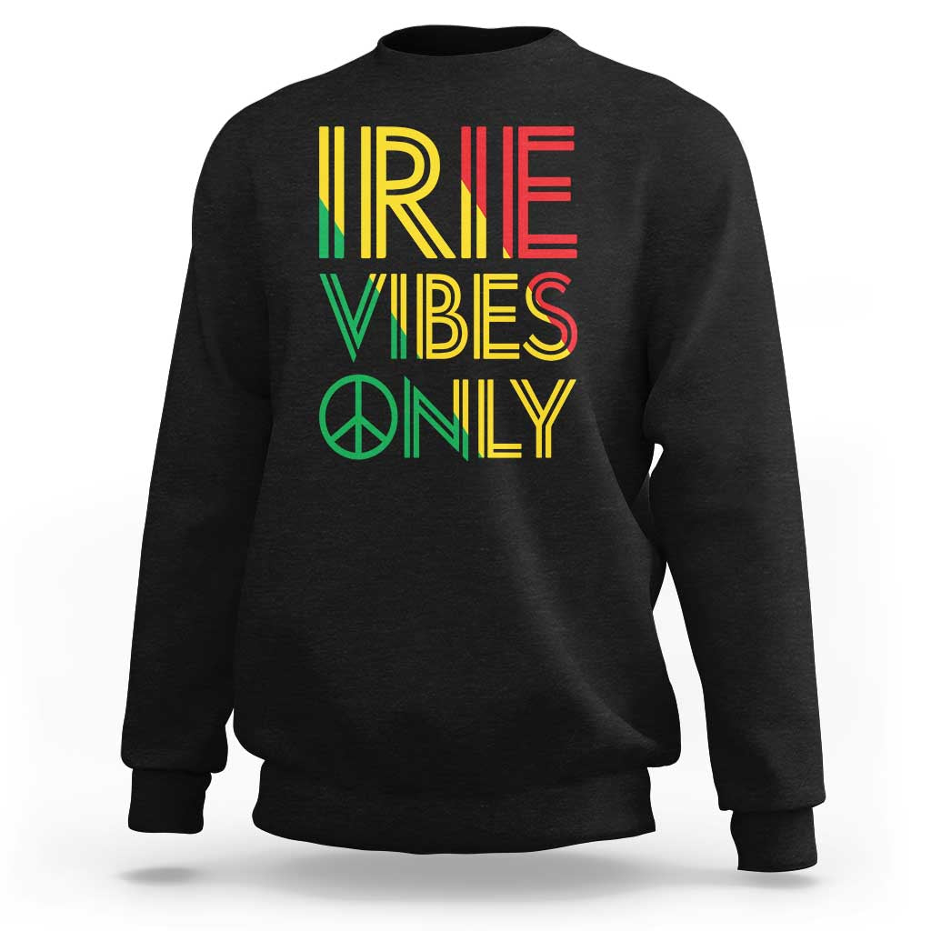 Irie Vibes Only Sweatshirt Rasta Reggae Roots Flag Music - Wonder Print Shop