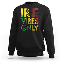 Irie Vibes Only Sweatshirt Rasta Reggae Roots Flag Music - Wonder Print Shop