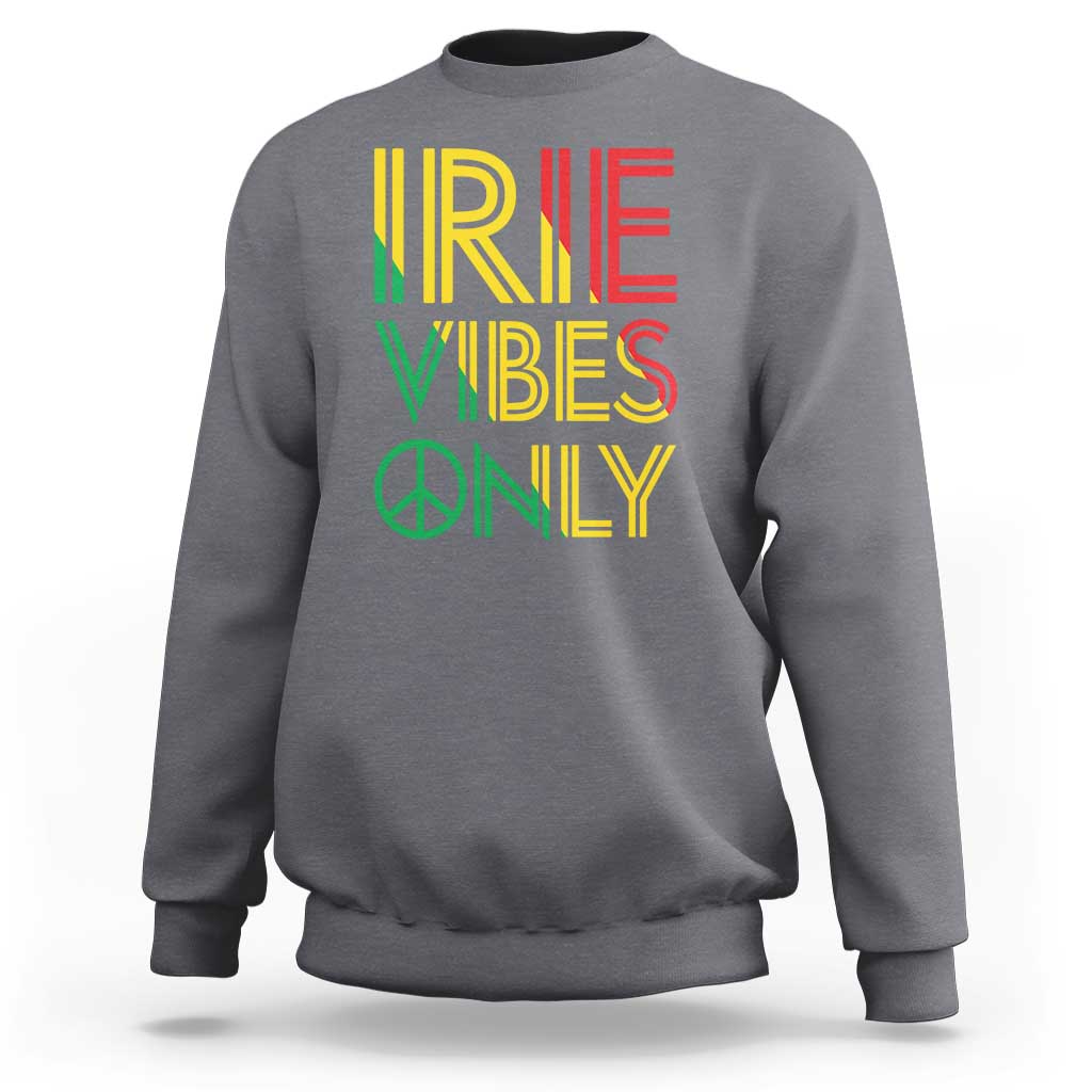 Irie Vibes Only Sweatshirt Rasta Reggae Roots Flag Music - Wonder Print Shop