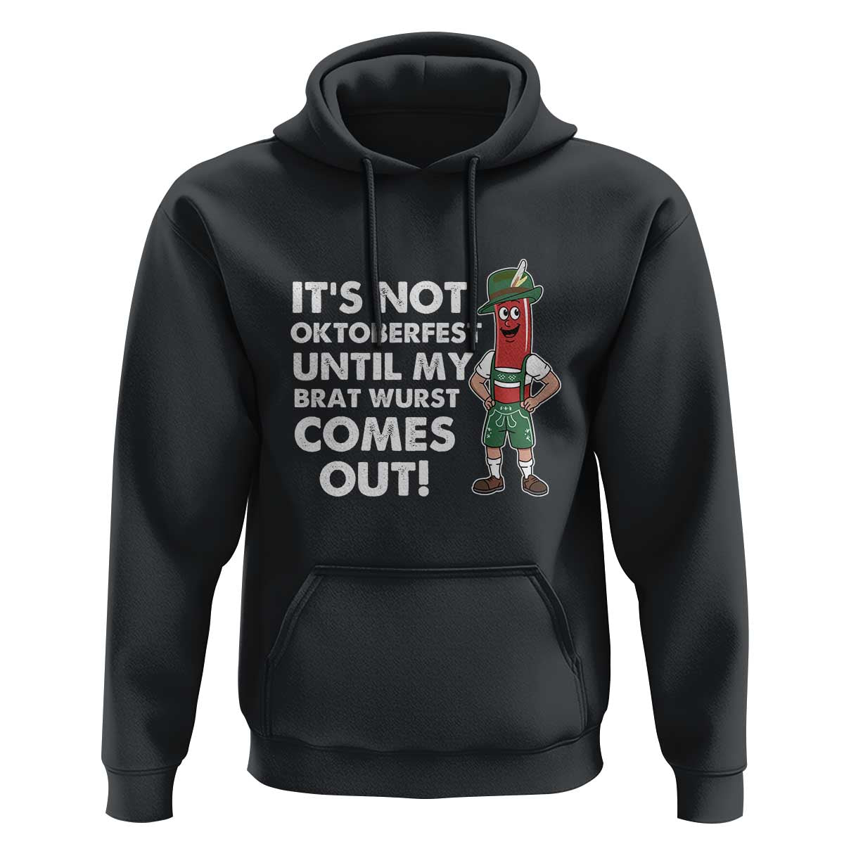 Funny Oktoberfest Hoodie It's Not Oktoberfest Until My Brat Wurst Comes Out Sausage Lederhosen