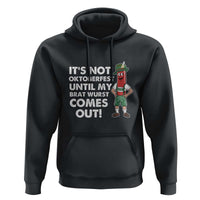 Funny Oktoberfest Hoodie It's Not Oktoberfest Until My Brat Wurst Comes Out Sausage Lederhosen