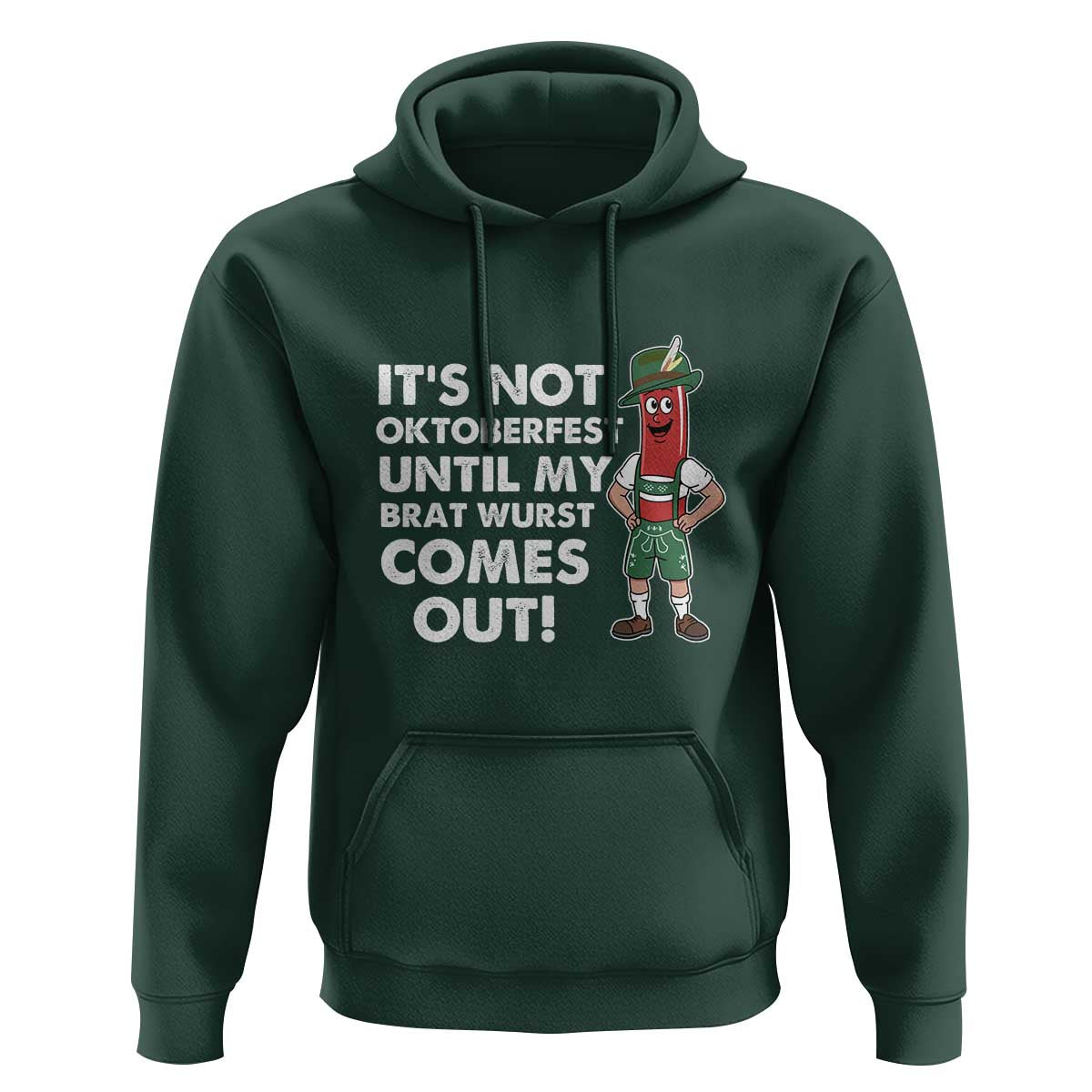 Funny Oktoberfest Hoodie It's Not Oktoberfest Until My Brat Wurst Comes Out Sausage Lederhosen