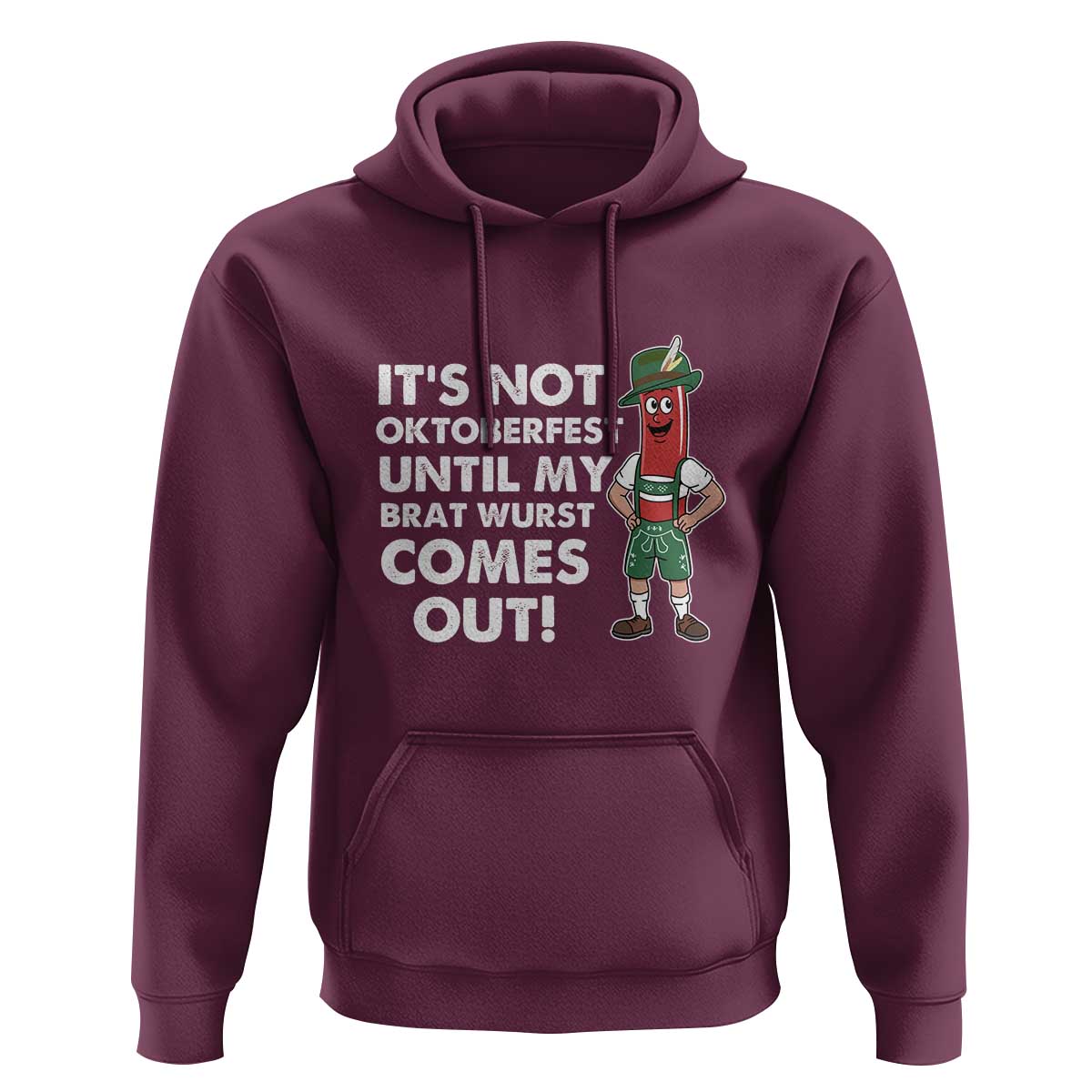 Funny Oktoberfest Hoodie It's Not Oktoberfest Until My Brat Wurst Comes Out Sausage Lederhosen