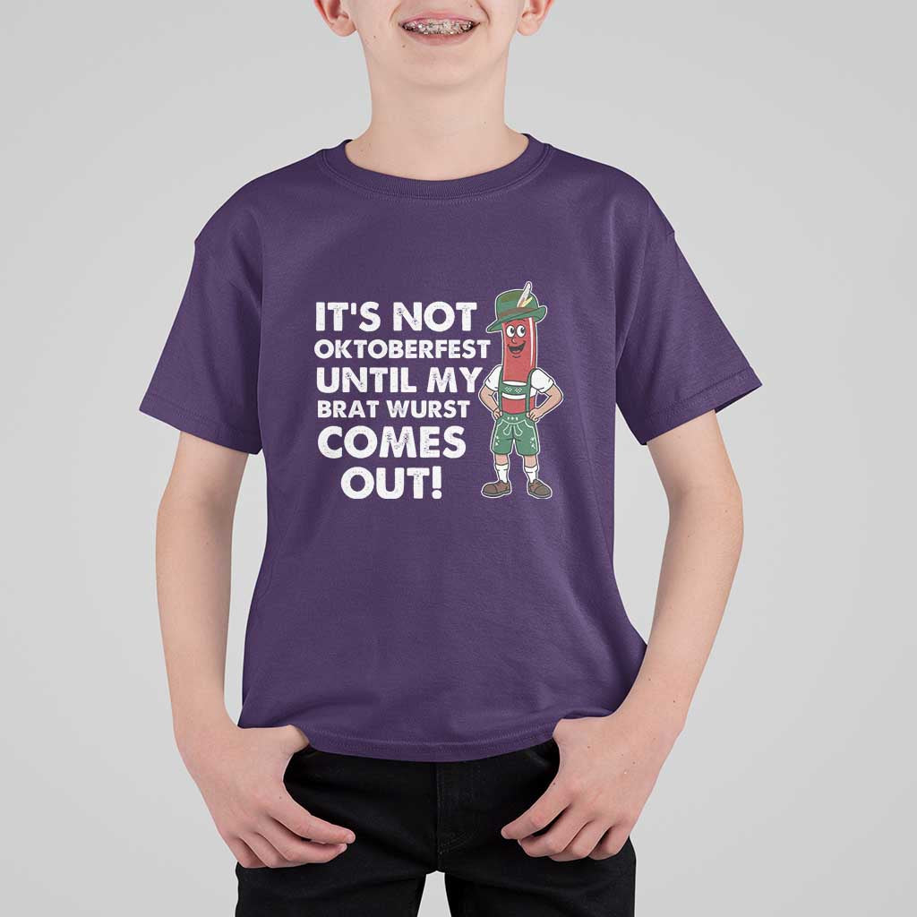 Funny Oktoberfest T Shirt For Kid It's Not Oktoberfest Until My Brat Wurst Comes Out Sausage Lederhosen - Wonder Print Shop