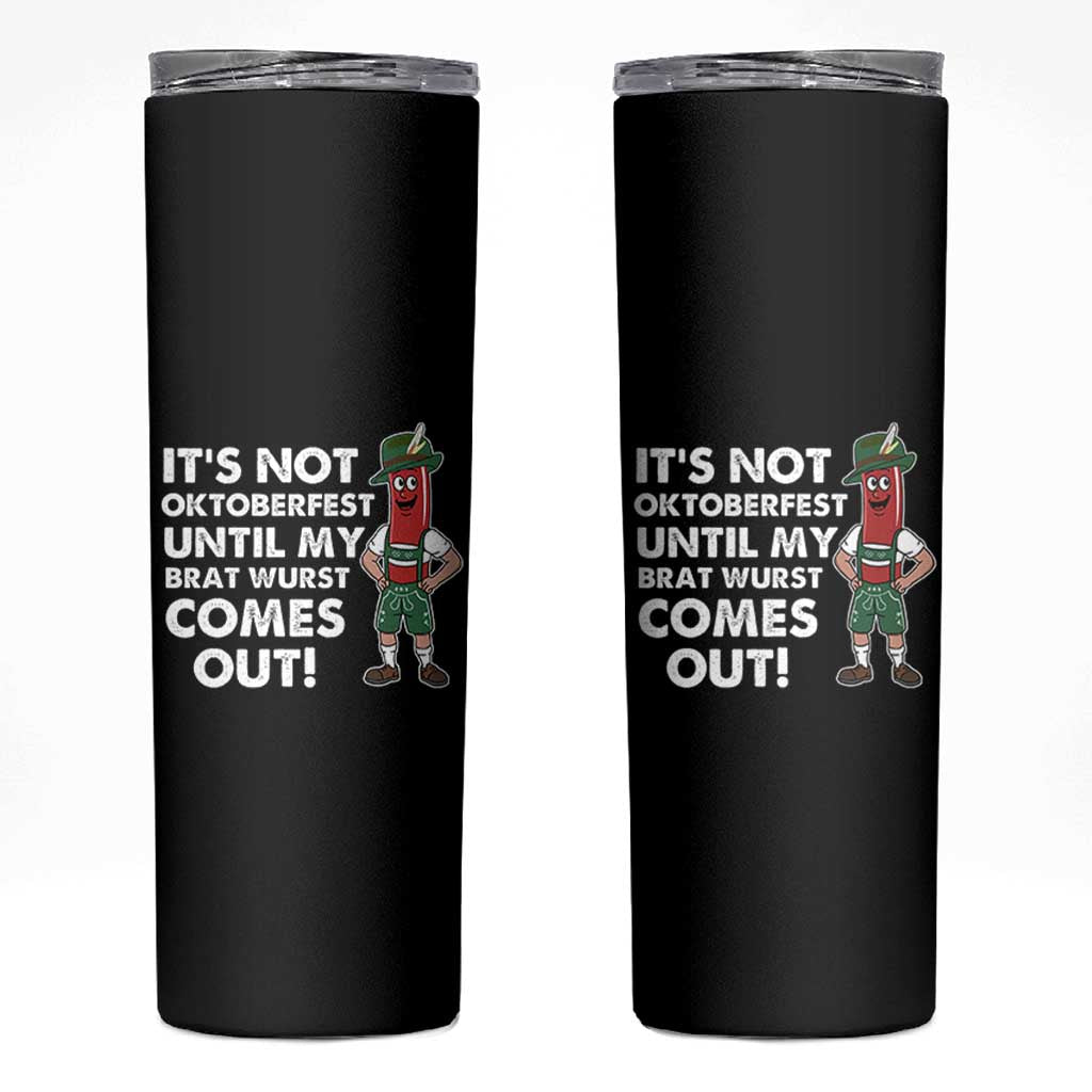 Funny Oktoberfest Skinny Tumbler It's Not Oktoberfest Until My Brat Wurst Comes Out Sausage Lederhosen - Wonder Print Shop