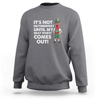 Funny Oktoberfest Sweatshirt It's Not Oktoberfest Until My Brat Wurst Comes Out Sausage Lederhosen - Wonder Print Shop