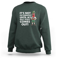 Funny Oktoberfest Sweatshirt It's Not Oktoberfest Until My Brat Wurst Comes Out Sausage Lederhosen - Wonder Print Shop
