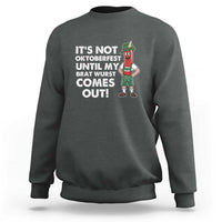 Funny Oktoberfest Sweatshirt It's Not Oktoberfest Until My Brat Wurst Comes Out Sausage Lederhosen - Wonder Print Shop