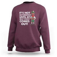 Funny Oktoberfest Sweatshirt It's Not Oktoberfest Until My Brat Wurst Comes Out Sausage Lederhosen - Wonder Print Shop
