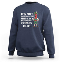 Funny Oktoberfest Sweatshirt It's Not Oktoberfest Until My Brat Wurst Comes Out Sausage Lederhosen - Wonder Print Shop