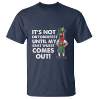 Funny Oktoberfest T Shirt It's Not Oktoberfest Until My Brat Wurst Comes Out Sausage Lederhosen - Wonder Print Shop