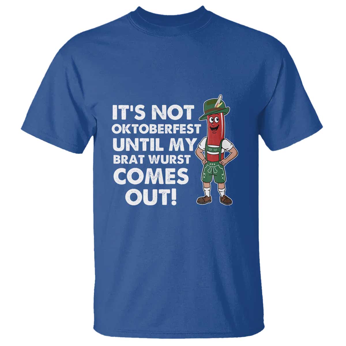Funny Oktoberfest T Shirt It's Not Oktoberfest Until My Brat Wurst Comes Out Sausage Lederhosen - Wonder Print Shop