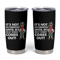 Funny Oktoberfest Tumbler Cup It's Not Oktoberfest Until My Brat Wurst Comes Out Sausage Lederhosen - Wonder Print Shop