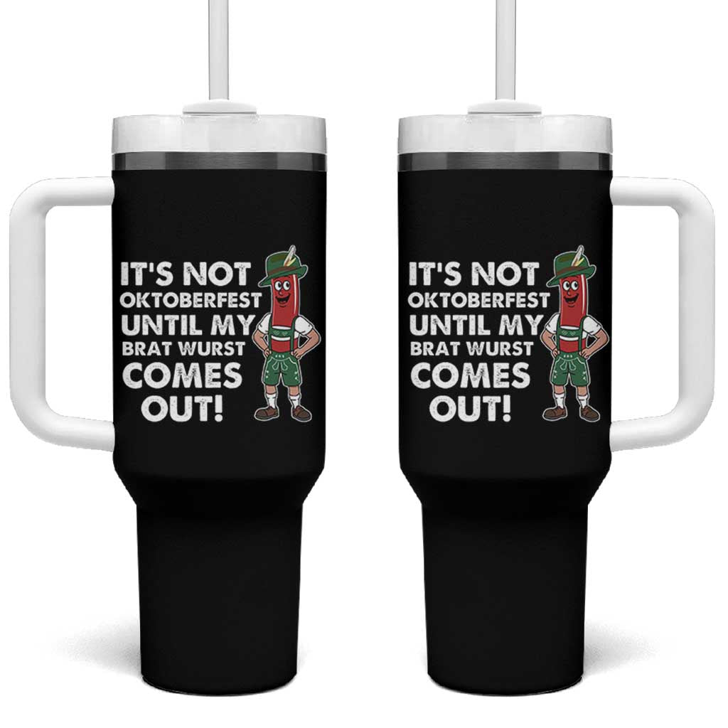 Funny Oktoberfest Tumbler With Handle It's Not Oktoberfest Until My Brat Wurst Comes Out Sausage Lederhosen - Wonder Print Shop