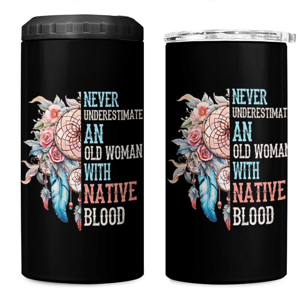 Native American 4 in 1 Can Cooler Tumbler Never Underestimate An Old Woman With Native Blood Dreamcatcher - Wonder Print Shop