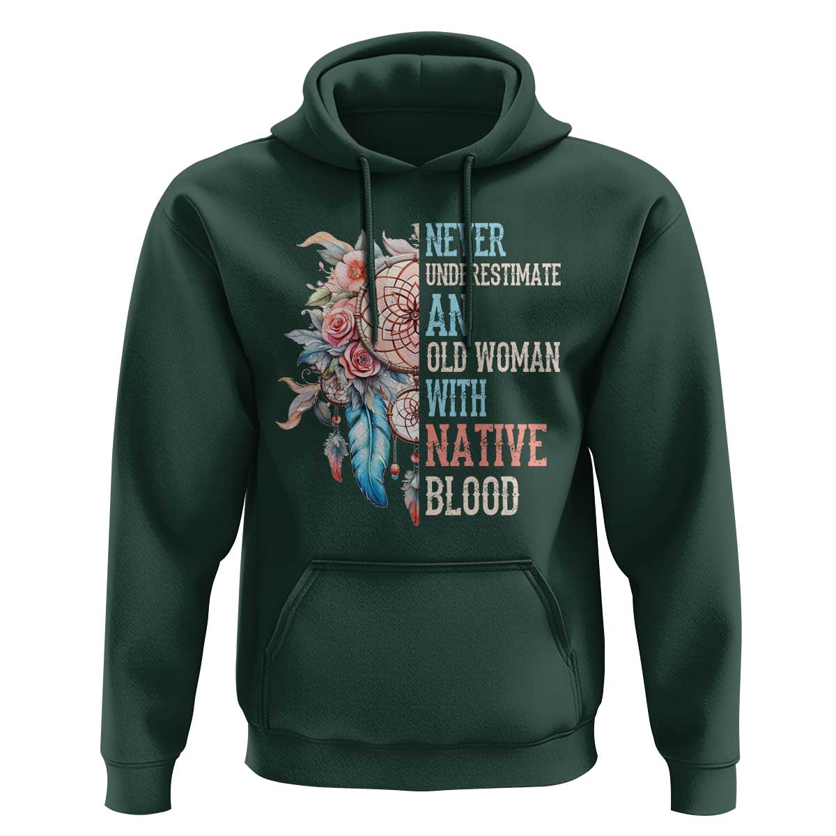 Native American Hoodie Never Underestimate An Old Woman With Native Blood Dreamcatcher - Wonder Print Shop