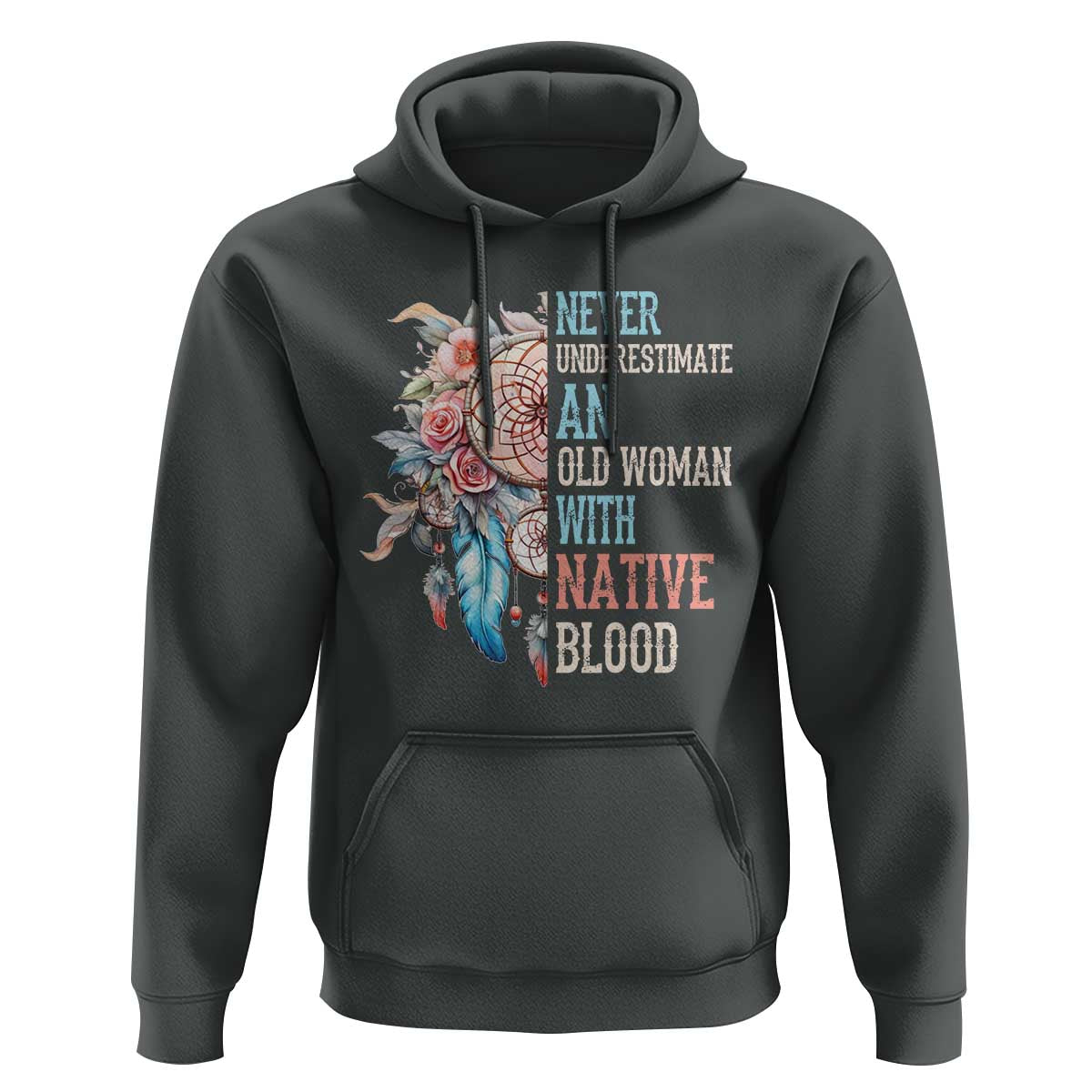 Native American Hoodie Never Underestimate An Old Woman With Native Blood Dreamcatcher - Wonder Print Shop