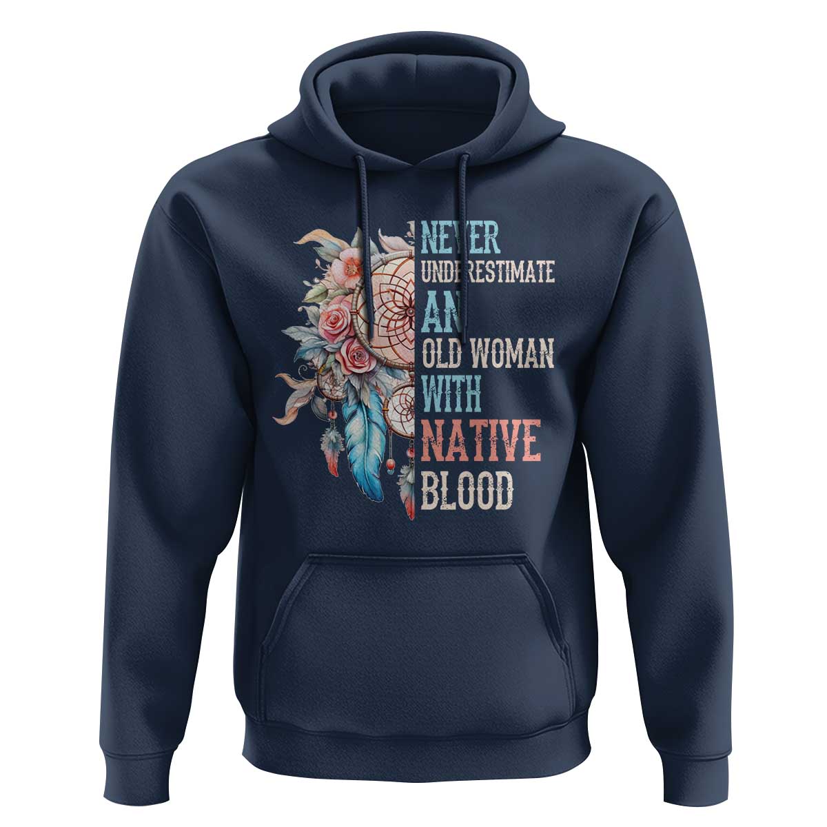Native American Hoodie Never Underestimate An Old Woman With Native Blood Dreamcatcher - Wonder Print Shop