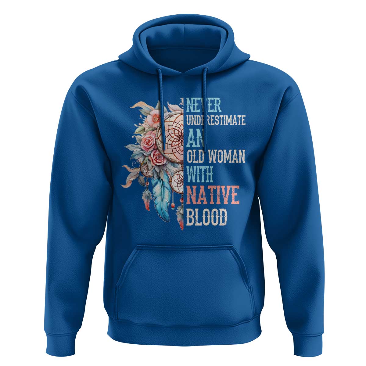 Native American Hoodie Never Underestimate An Old Woman With Native Blood Dreamcatcher - Wonder Print Shop