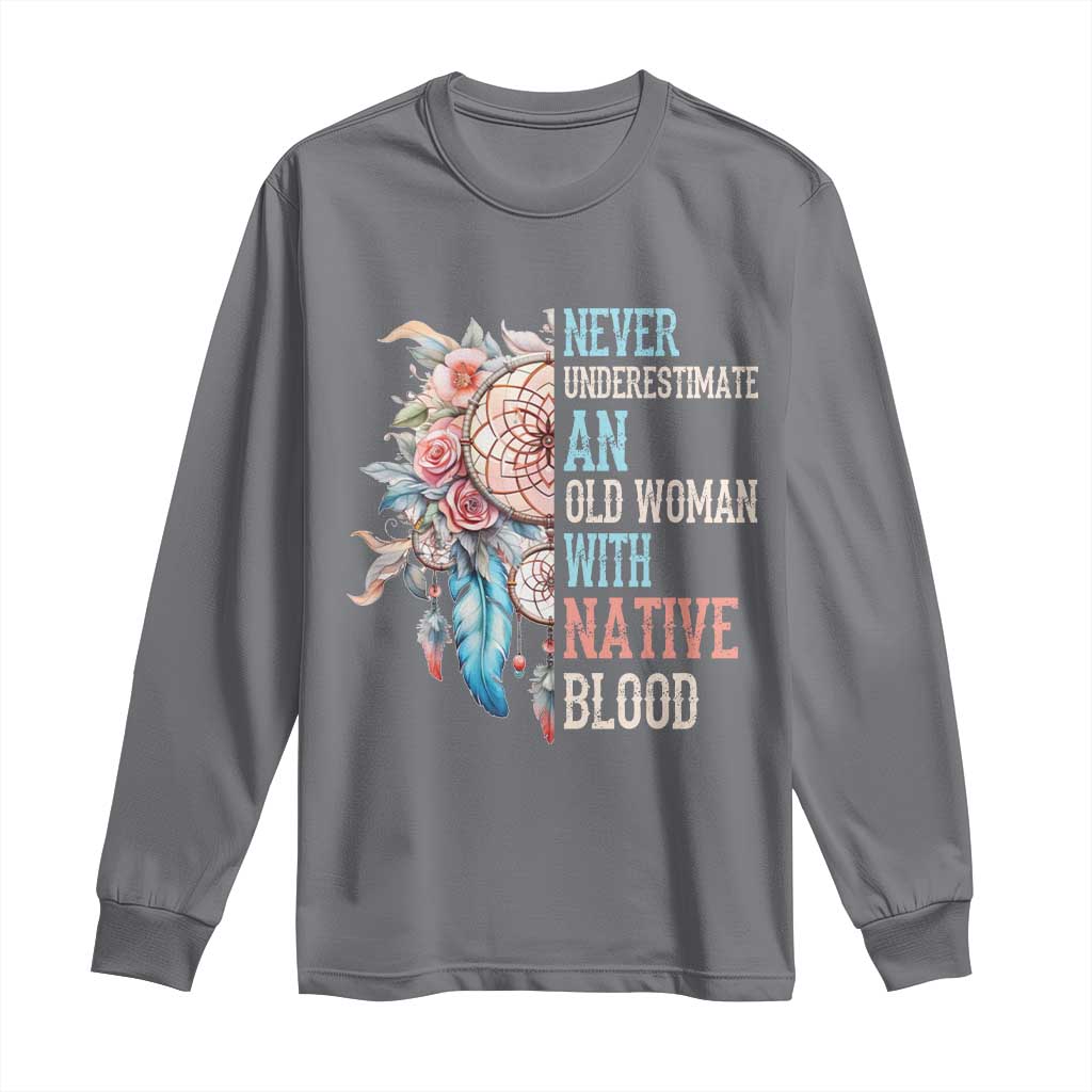 Native American Long Sleeve Shirt Never Underestimate An Old Woman With Native Blood Dreamcatcher - Wonder Print Shop