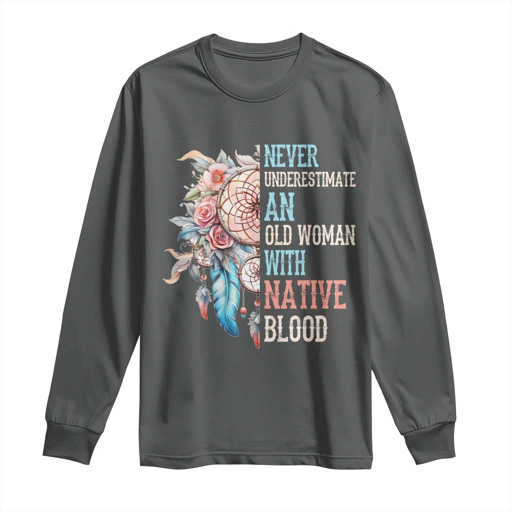 Native American Long Sleeve Shirt Never Underestimate An Old Woman With Native Blood Dreamcatcher - Wonder Print Shop