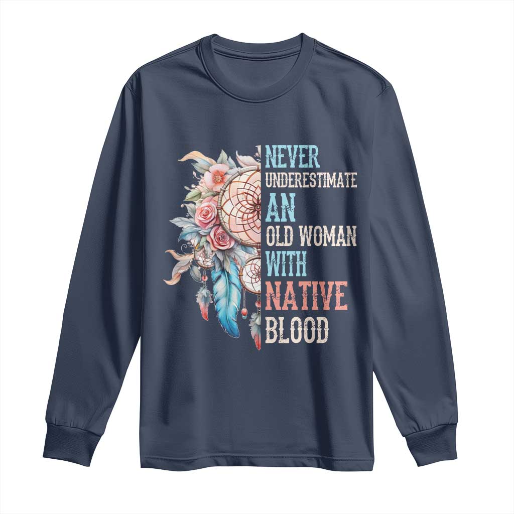 Native American Long Sleeve Shirt Never Underestimate An Old Woman With Native Blood Dreamcatcher - Wonder Print Shop
