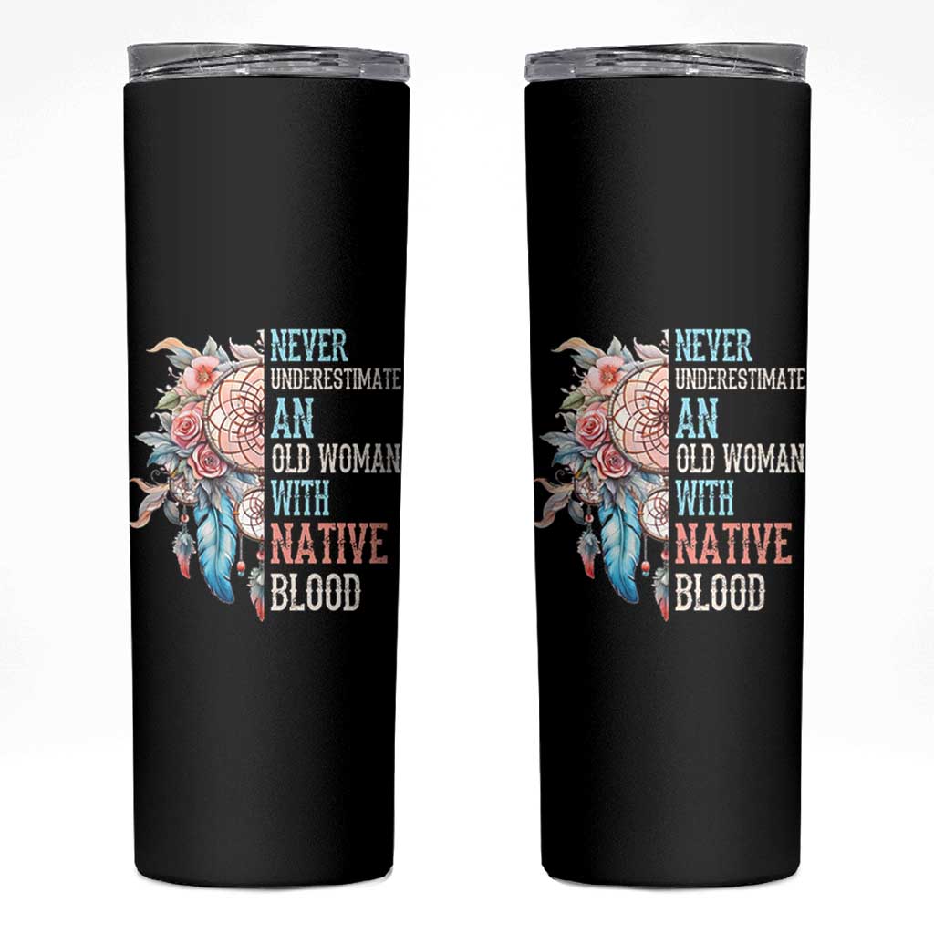 Native American Skinny Tumbler Never Underestimate An Old Woman With Native Blood Dreamcatcher - Wonder Print Shop