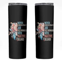 Native American Skinny Tumbler Never Underestimate An Old Woman With Native Blood Dreamcatcher - Wonder Print Shop