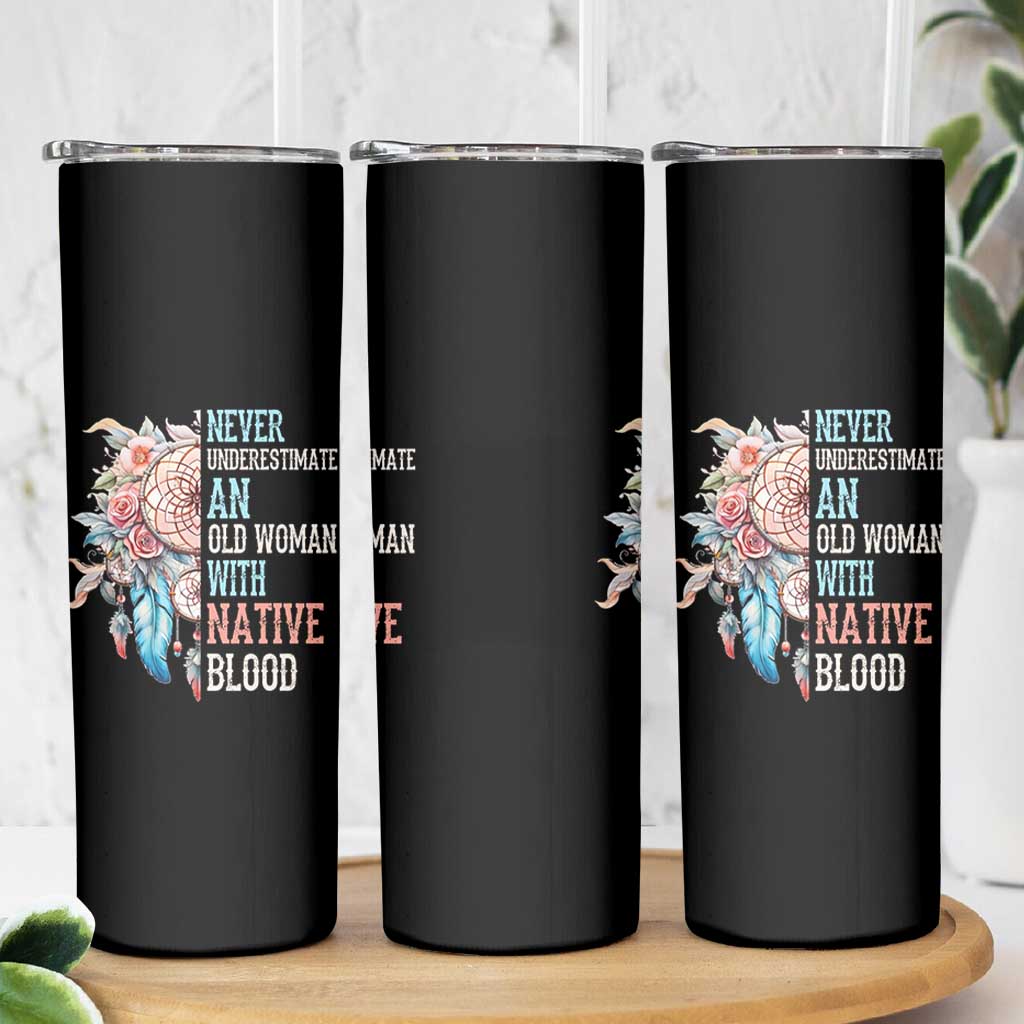 Native American Skinny Tumbler Never Underestimate An Old Woman With Native Blood Dreamcatcher - Wonder Print Shop