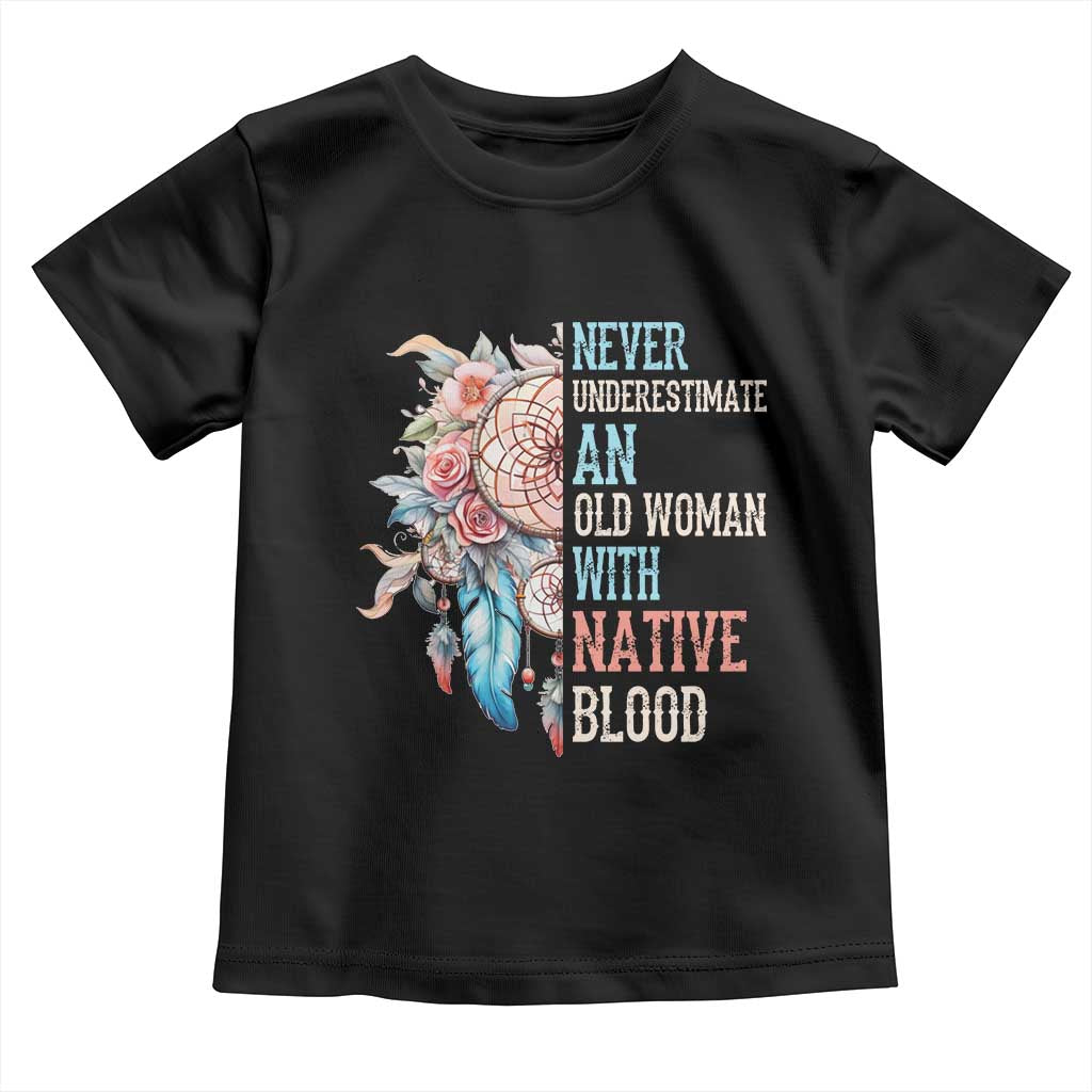 Native American Toddler T Shirt Never Underestimate An Old Woman With Native Blood Dreamcatcher - Wonder Print Shop