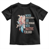 Native American Toddler T Shirt Never Underestimate An Old Woman With Native Blood Dreamcatcher - Wonder Print Shop