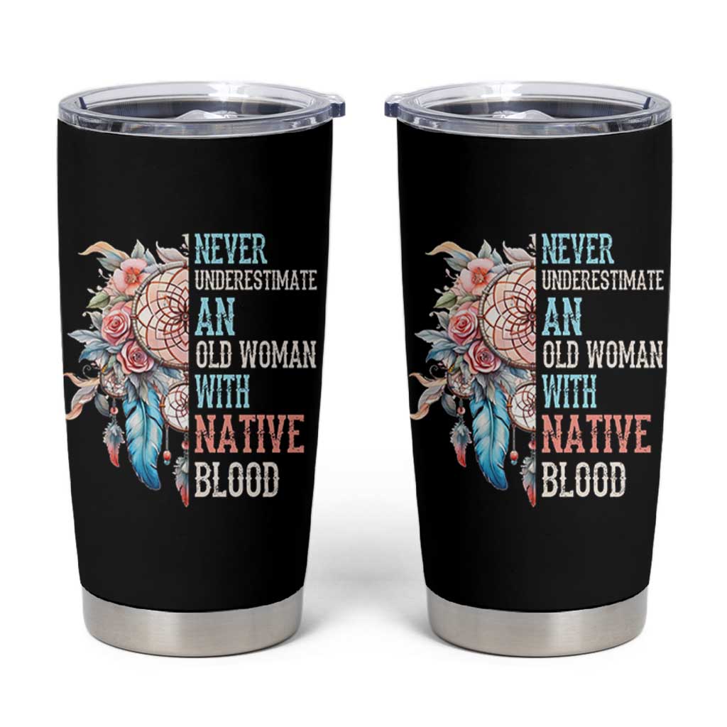 Native American Tumbler Cup Never Underestimate An Old Woman With Native Blood Dreamcatcher - Wonder Print Shop