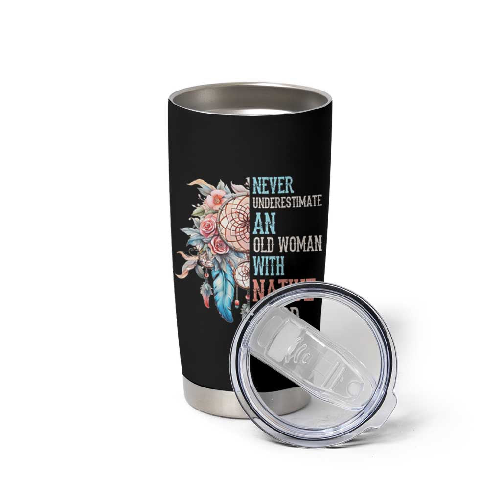 Native American Tumbler Cup Never Underestimate An Old Woman With Native Blood Dreamcatcher - Wonder Print Shop