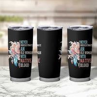 Native American Tumbler Cup Never Underestimate An Old Woman With Native Blood Dreamcatcher - Wonder Print Shop